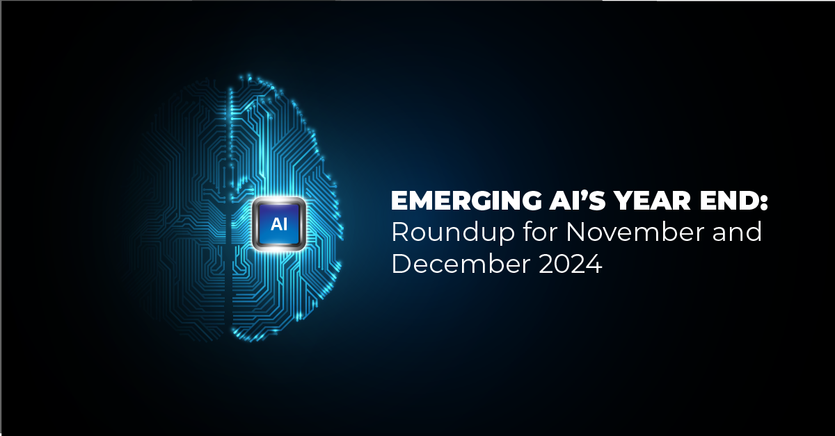 Emerging AI’s Year End: Roundup for November and December 2024