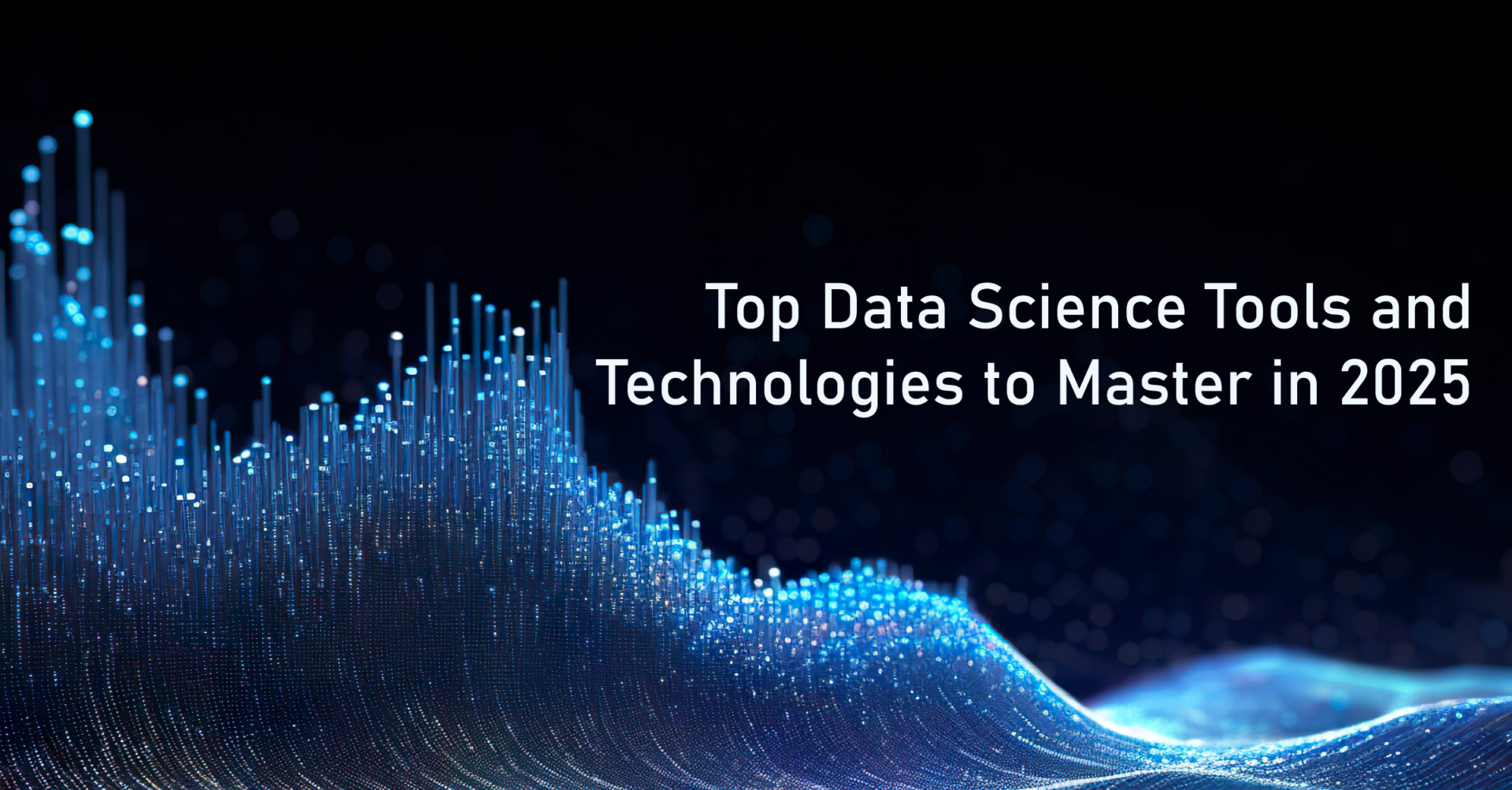 Top Data Science Tools and Technologies to Master in 2025