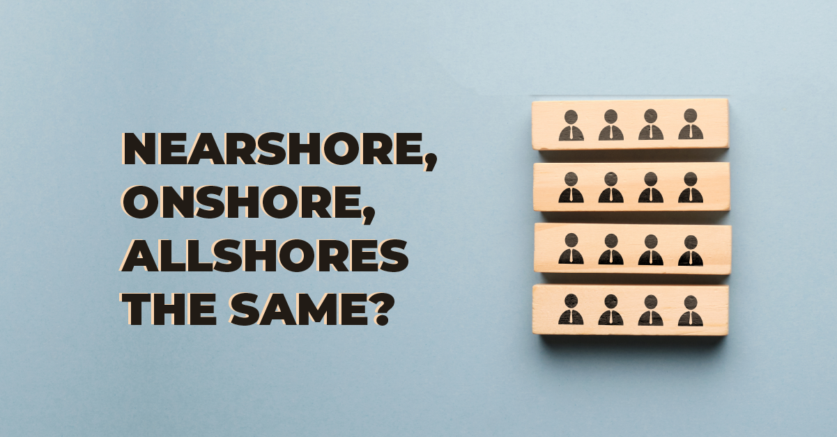 Nearshore, Onshore, Allshores the Same?