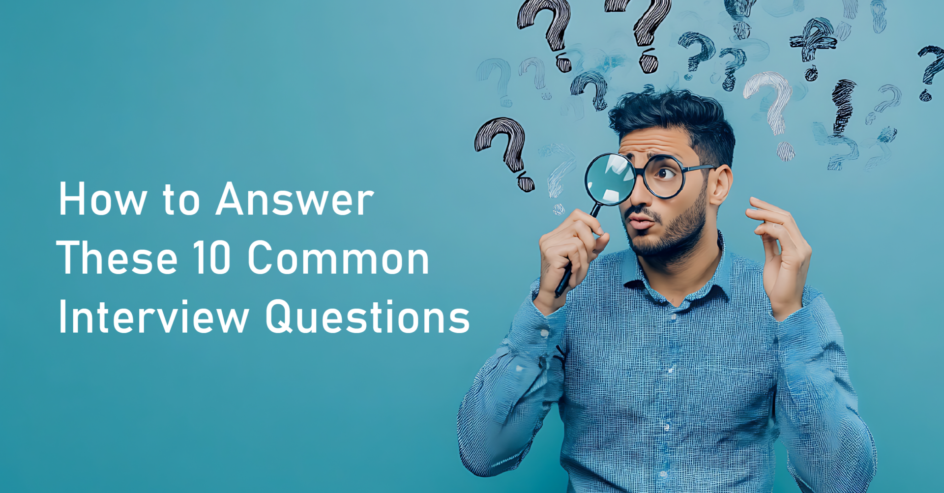 How to Answer These 10 Common Interview Questions